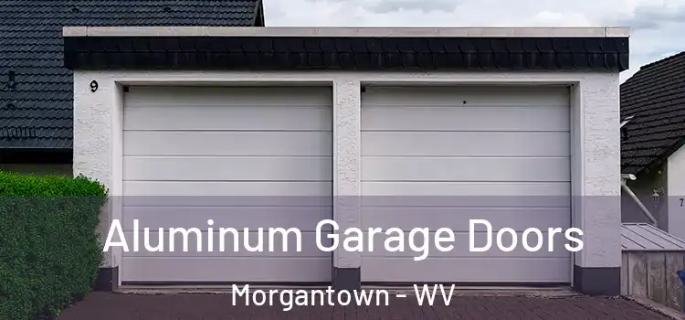  Aluminum Garage Doors Morgantown - WV