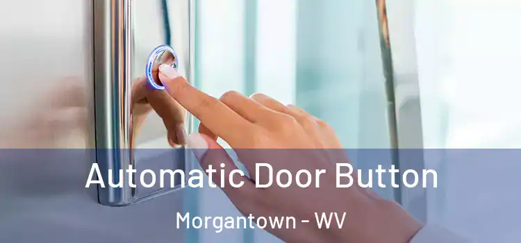 Automatic Door Button Morgantown - WV