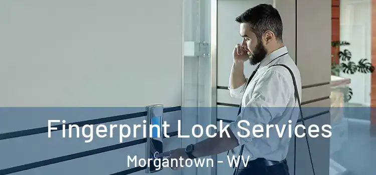  Fingerprint Lock Services Morgantown - WV