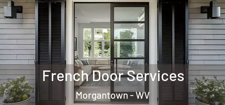  French Door Services Morgantown - WV