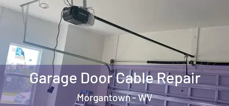  Garage Door Cable Repair Morgantown - WV