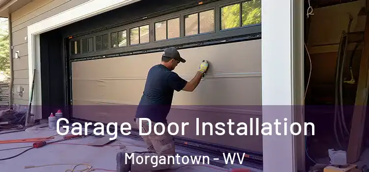  Garage Door Installation Morgantown - WV
