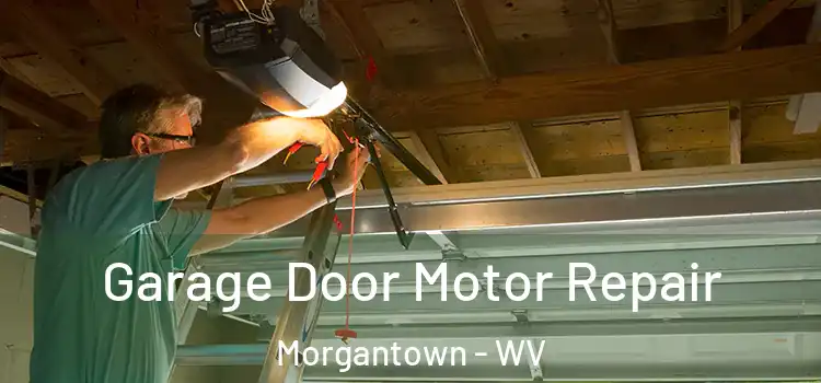  Garage Door Motor Repair Morgantown - WV