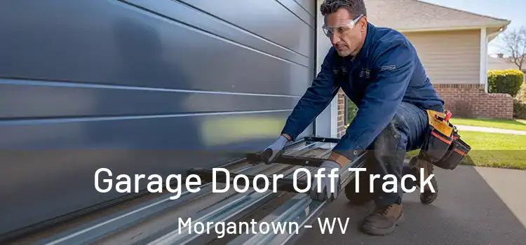  Garage Door Off Track Morgantown - WV