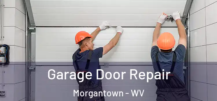  Garage Door Repair Morgantown - WV