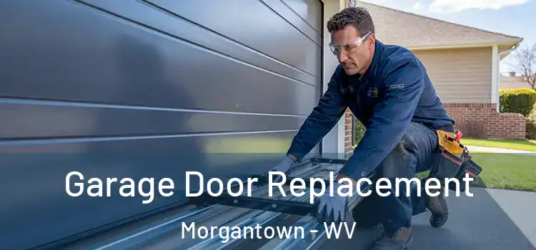  Garage Door Replacement Morgantown - WV