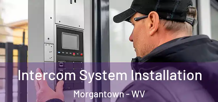 Intercom System Installation Morgantown - WV
