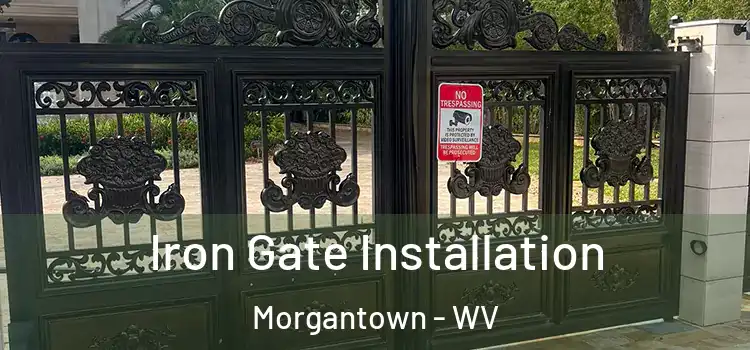 Iron Gate Installation Morgantown - WV