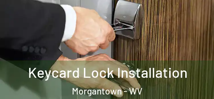  Keycard Lock Installation Morgantown - WV