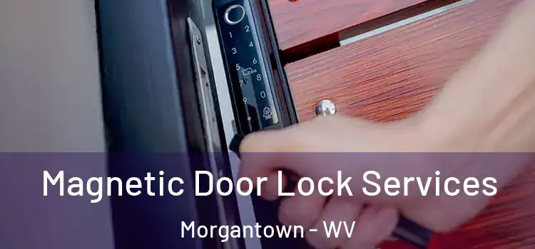  Magnetic Door Lock Services Morgantown - WV