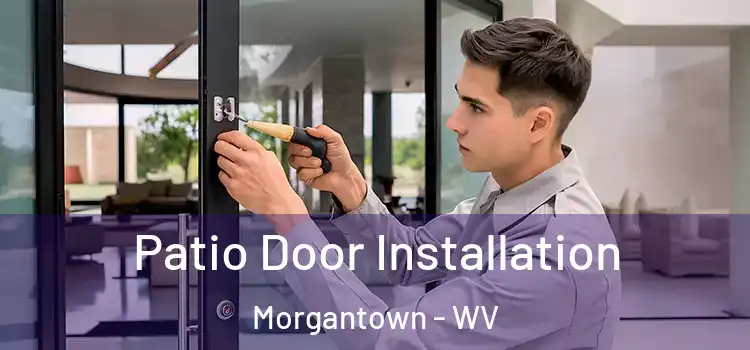  Patio Door Installation Morgantown - WV