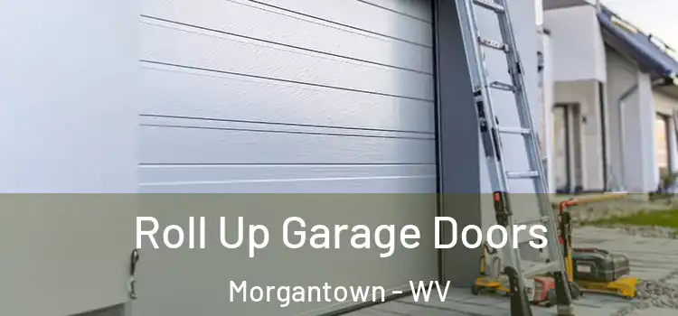  Roll Up Garage Doors Morgantown - WV