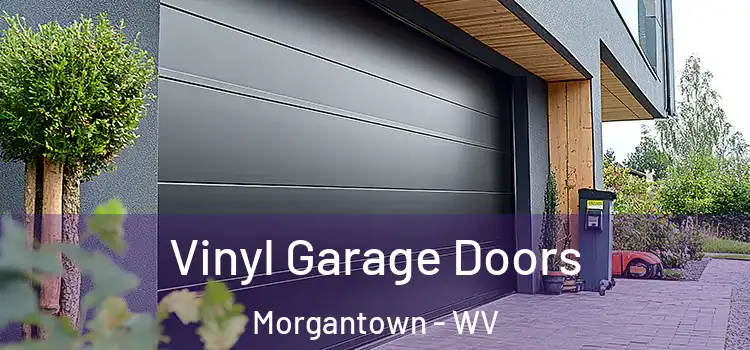  Vinyl Garage Doors Morgantown - WV